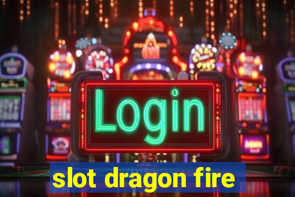 slot dragon fire