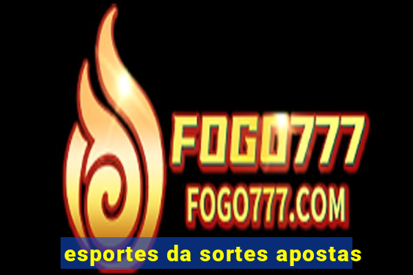 esportes da sortes apostas