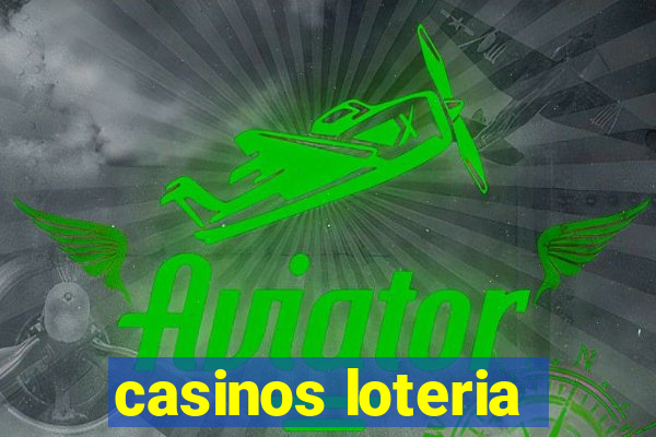 casinos loteria