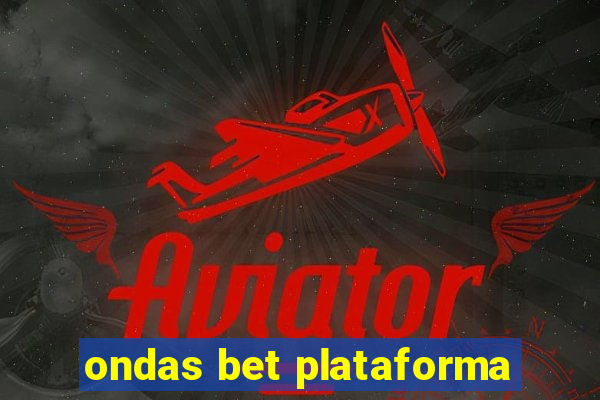 ondas bet plataforma