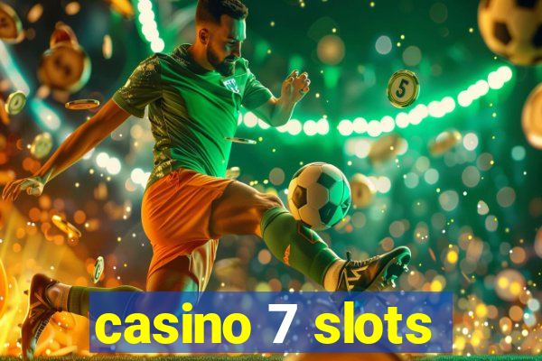 casino 7 slots