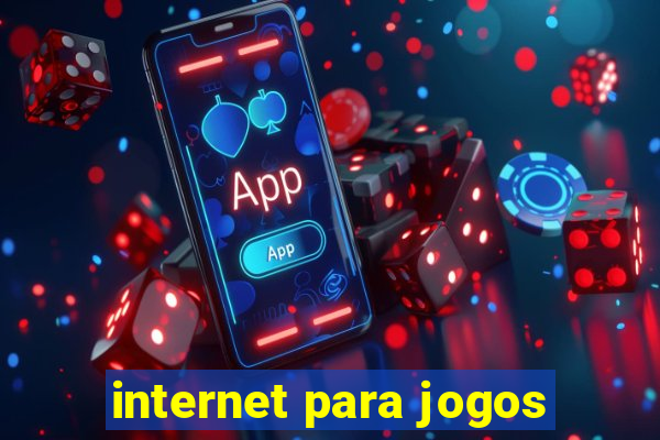 internet para jogos