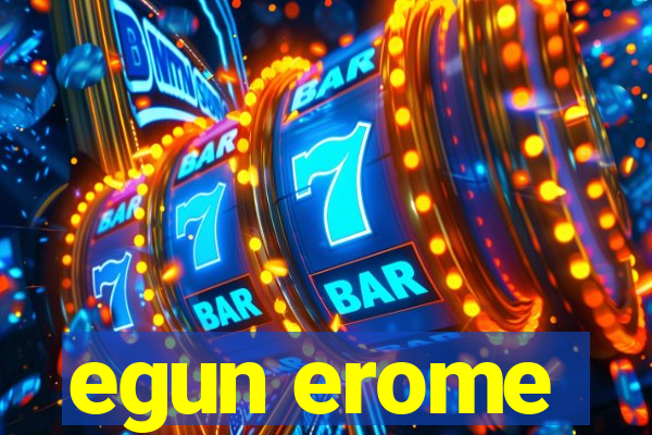 egun erome