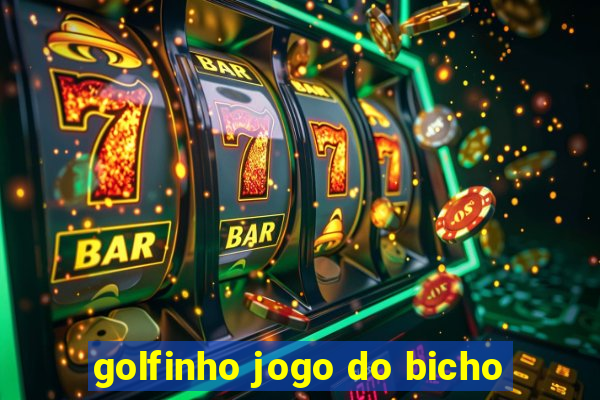 golfinho jogo do bicho