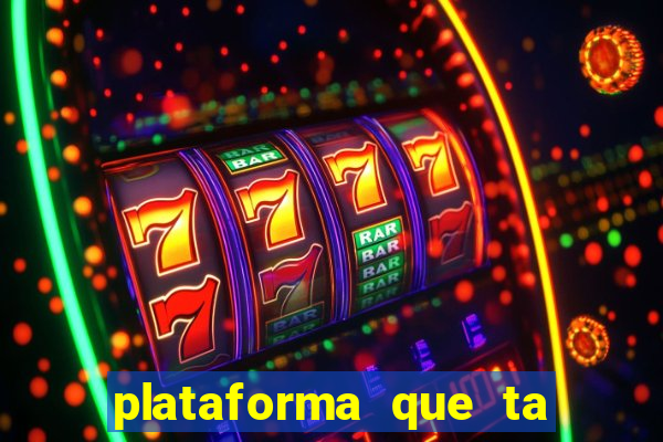 plataforma que ta pagando agora