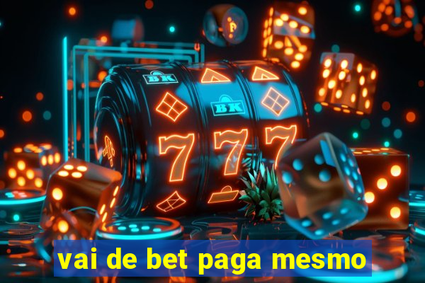 vai de bet paga mesmo