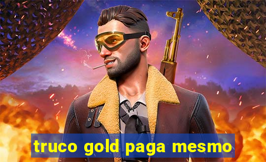 truco gold paga mesmo