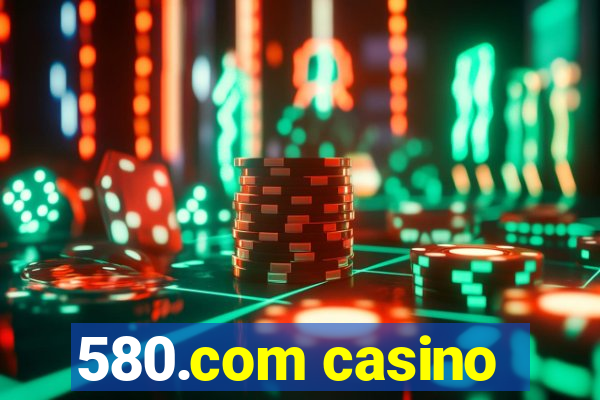 580.com casino