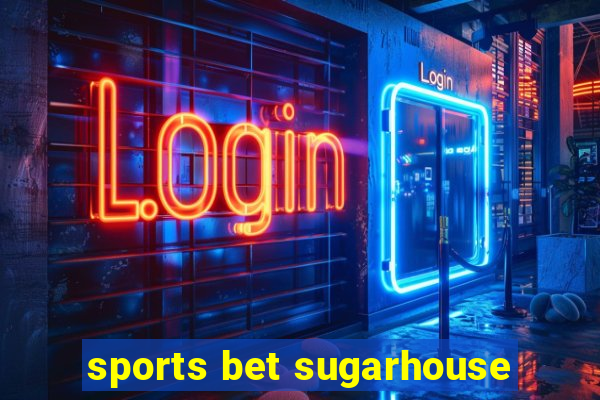 sports bet sugarhouse