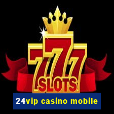 24vip casino mobile