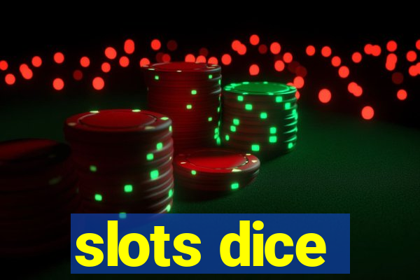 slots dice