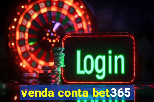 venda conta bet365