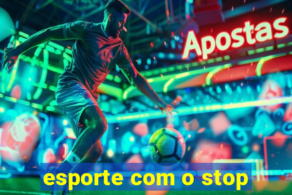 esporte com o stop