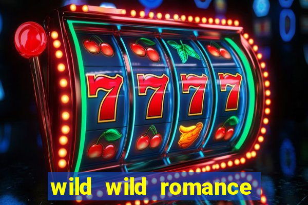 wild wild romance slot free