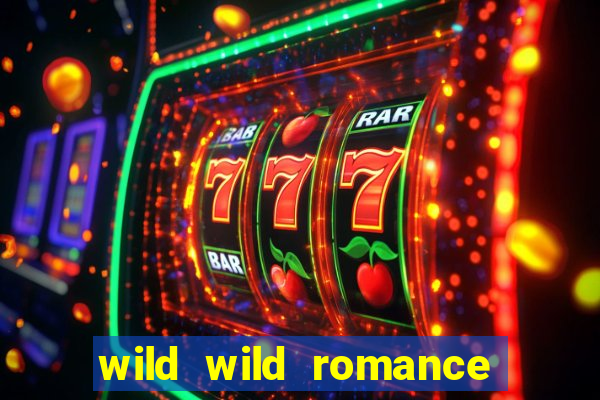 wild wild romance slot free