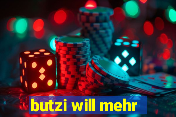 butzi will mehr