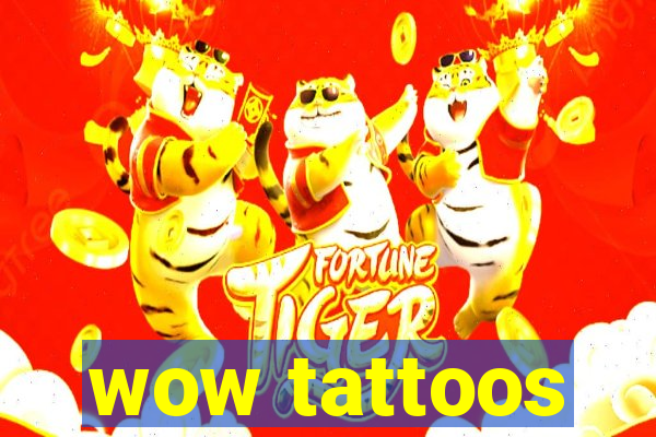 wow tattoos