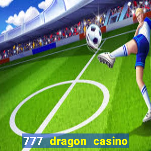 777 dragon casino bonus codes