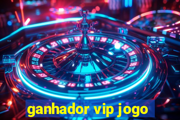 ganhador vip jogo