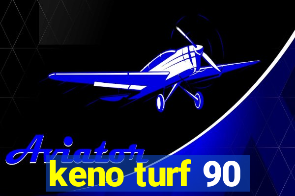 keno turf 90