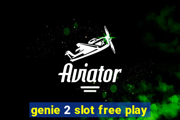 genie 2 slot free play