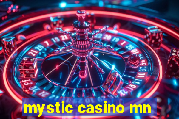 mystic casino mn