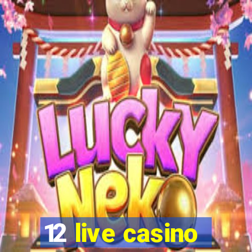 12 live casino