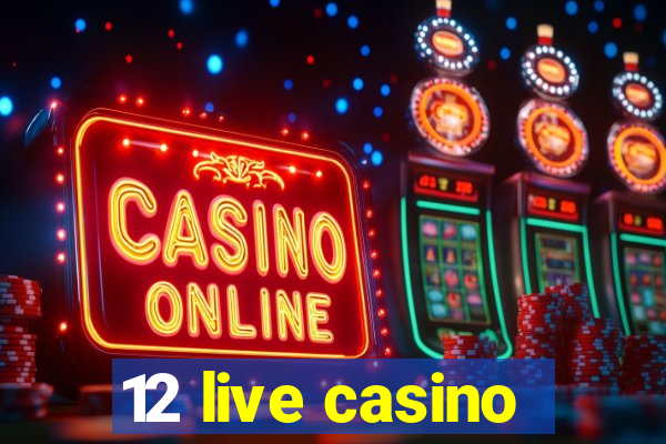 12 live casino