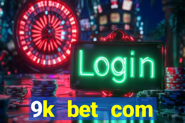 9k bet com registrar login