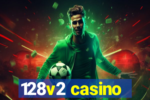 128v2 casino