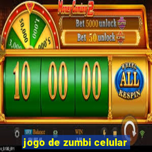 jogo de zumbi celular