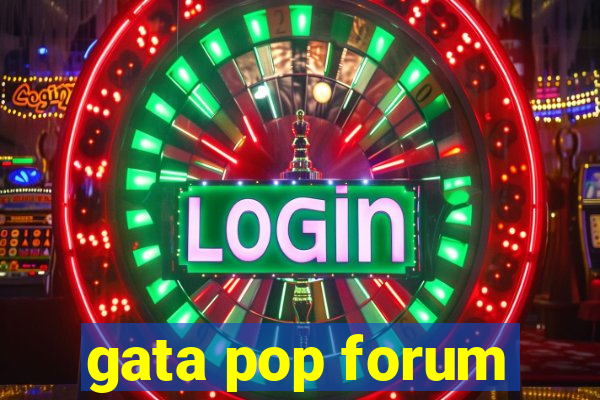 gata pop forum