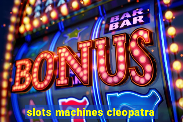 slots machines cleopatra