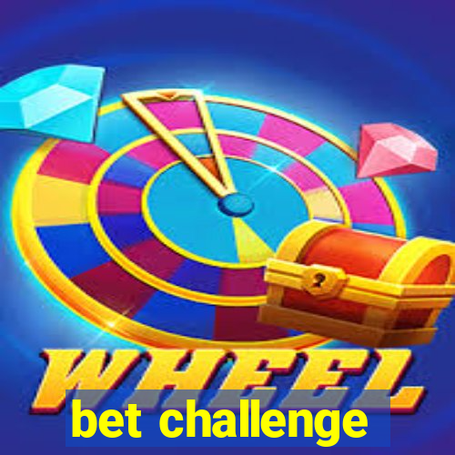 bet challenge