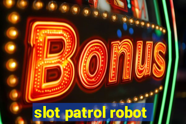 slot patrol robot