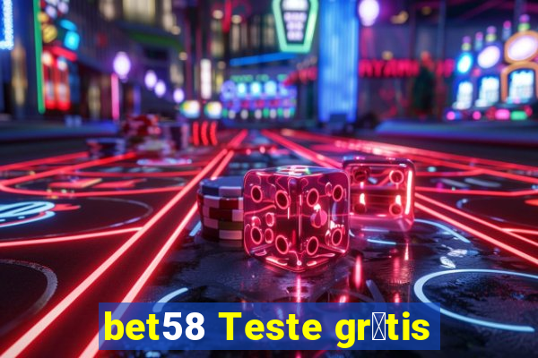 bet58 Teste gr谩tis