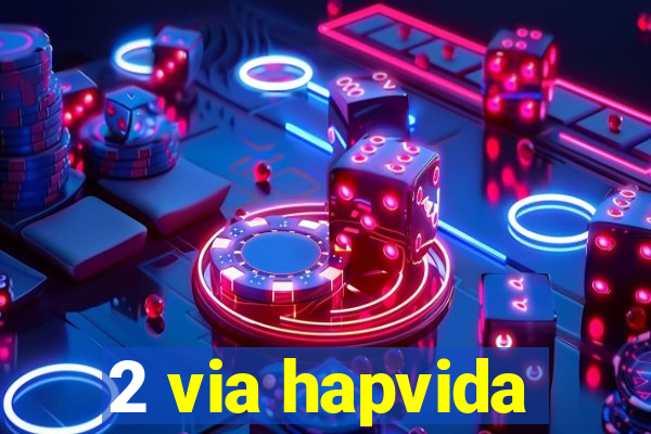 2 via hapvida