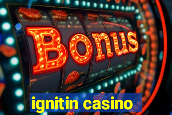 ignitin casino