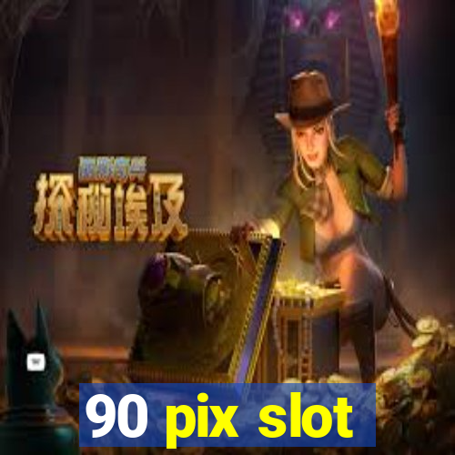 90 pix slot