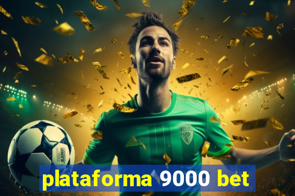 plataforma 9000 bet