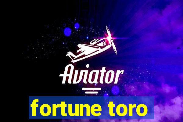 fortune toro