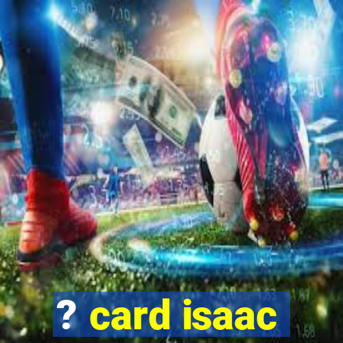 ? card isaac