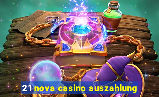 21 nova casino auszahlung