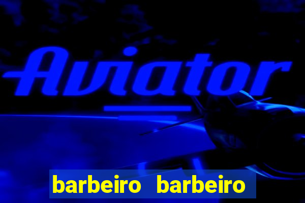 barbeiro barbeiro barbeiro bicho significado espiritual