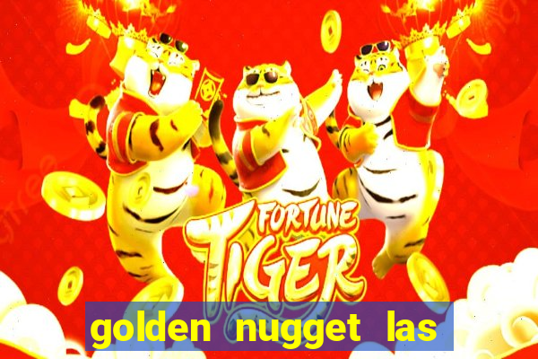 golden nugget las vegas hotel & casino las vegas