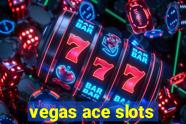 vegas ace slots