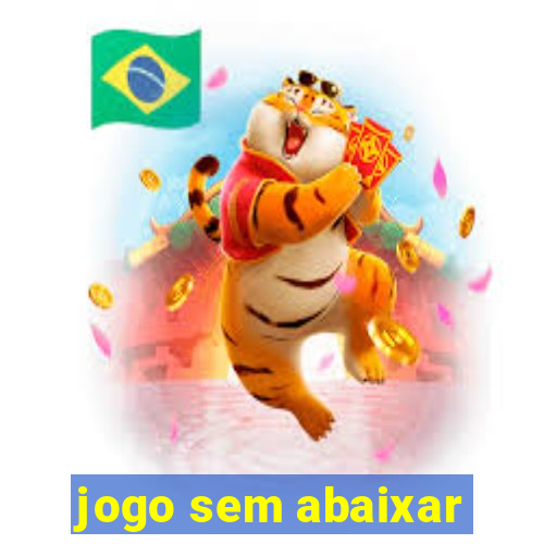 jogo sem abaixar