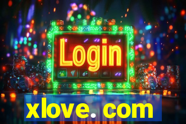 xlove. com