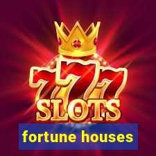 fortune houses