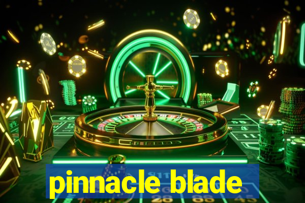 pinnacle blade